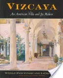 Vizcaya: O vilă americană și făuritorii ei - Vizcaya: An American Villa and Its Makers