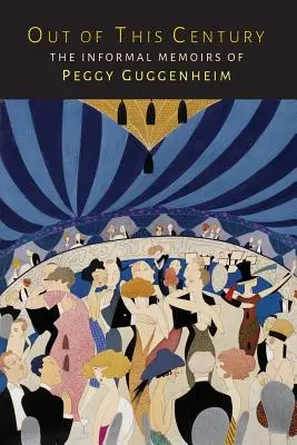 Out of This Century: Memoriile informale ale lui Peggy Guggenheim - Out of This Century: The Informal Memoirs of Peggy Guggenheim
