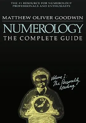 Numerologie: Ghidul complet: Volumul 1: Lectura personalității - Numerology: The Complete Guide: Volume 1: The Personality Reading