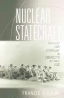 Nuclear Statecraft: Istorie și strategie în era atomică a Americii - Nuclear Statecraft: History and Strategy in America's Atomic Age