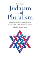 Studii în iudaism și pluralism: Onorarea celei de-a 60-a aniversări a Academiei pentru Religie Evreiască - Studies in Judaism and Pluralism: Honoring the 60th Anniversary of the Academy for Jewish Religion