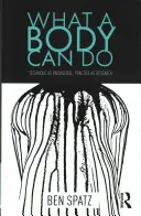 Ce poate face un corp - What a Body Can Do