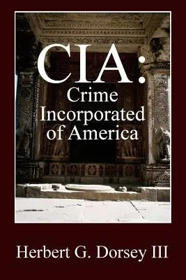CIA: Crima încorporată a Americii - CIA: Crime Incorporated of America