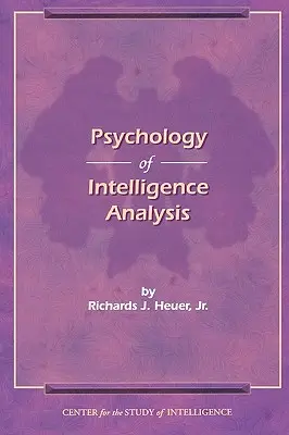 Psihologia analizei informațiilor - The Psychology of Intelligence Analysis