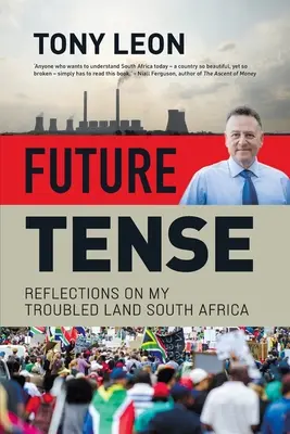 Timpul viitorului - Reflecții despre țara mea tulburată Africa de Sud - FUTURE TENSE - Reflections on My Troubled Land South Africa