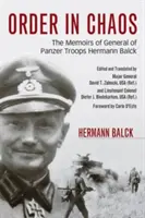 Ordine în haos: Memoriile generalului de trupe Panzer Hermann Balck - Order in Chaos: The Memoirs of General of Panzer Troops Hermann Balck
