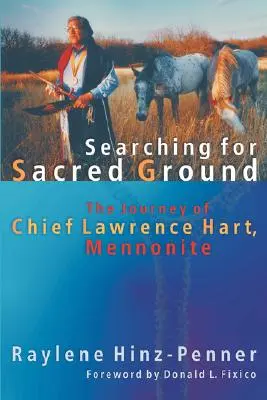 În căutarea pământului sacru: Călătoria șefului Lawrence Hart, Menonit - Searching for Sacred Ground: The Journey of Chief Lawrence Hart, Mennonite