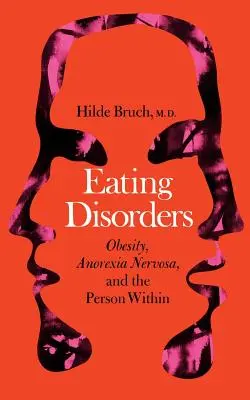 Tulburările de alimentație: Obezitatea, Anorexia Nervosa și persoana din interior - Eating Disorders: Obesity, Anorexia Nervosa, and the Person Within