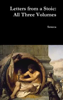 Scrisori de la un stoic: toate cele trei volume - Letters from a Stoic: All Three Volumes