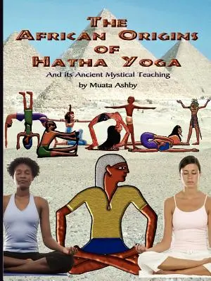 Originile africane ale Hatha Yoga - The African Origins of Hatha Yoga