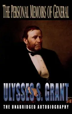 Memoriile personale ale generalului Ulysses S. Grant - Personal Memoirs of General Ulysses S. Grant