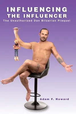 Influencing the Influencer: Prequel-ul neautorizat al lui Dan Bilzerian - Influencing the Influencer: The Unauthorized Dan Bilzerian Prequel