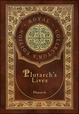 Viețile lui Plutarch, Cele 48 de biografii complete (Ediție de colecție) (Copertă cartonată cu carcasă laminată și jachetă) - Plutarch's Lives, The Complete 48 Biographies (Royal Collector's Edition) (Case Laminate Hardcover with Jacket)