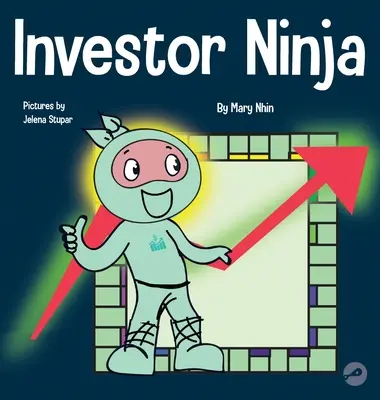 Investitorul Ninja: O carte pentru copii despre investiții - Investor Ninja: A Children's Book About Investing