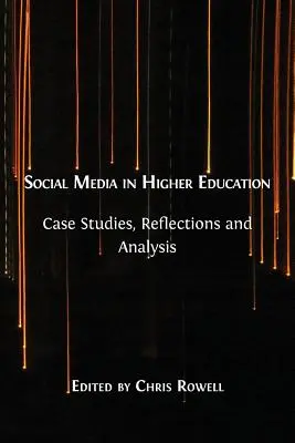 Social Media în învățământul superior: Studii de caz, reflecții și analize - Social Media in Higher Education: Case Studies, Reflections and Analysis