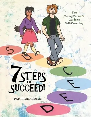 7 pași pentru a reuși!: Ghidul tânărului pentru auto-coaching - 7 Steps to Succeed!: The Young Person's Guide to Self-Coaching