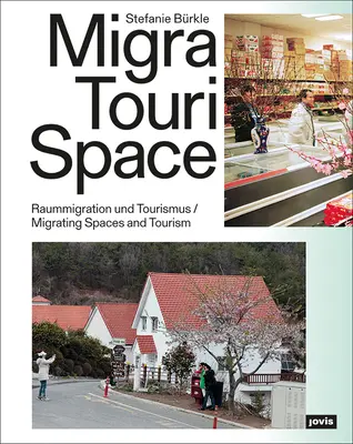Migratourispace: Spațiile migratoare și turismul - Migratourispace: Migrating Spaces and Tourism