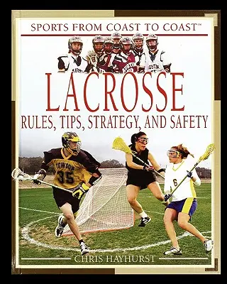 Lacrosse: Reguli, sfaturi, strategie și siguranță - Lacrosse: Rules, Tips, Strategy, and Safety