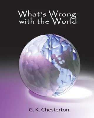 Ce este în neregulă cu lumea - What's Wrong with the World