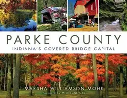 Comitatul Parke: Capitala podurilor acoperite din Indiana - Parke County: Indiana's Covered Bridge Capital