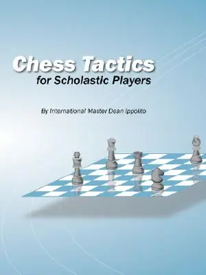 Tactici de șah pentru jucătorii școlari - Chess Tactics for Scholastic Players