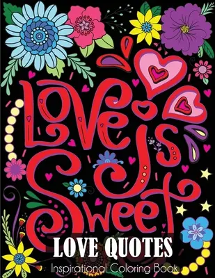 Citate de dragoste Inspirational Coloring Book: Carte de colorat pentru adulți de dragoste și romantism - Love Quotes Inspirational Coloring Book: Adult Coloring Book of Love and Romance