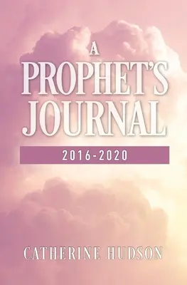 Jurnalul unui profet 2016-2020 - A Prophet's Journal 2016-2020