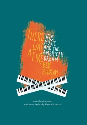 There Was a Fire: Evreii, muzica și visul american (revizuit și actualizat) - There Was a Fire: Jews, Music and the American Dream (revised and updated)