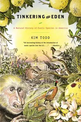 Tinkering with Eden: O istorie naturală a speciilor exotice din America - Tinkering with Eden: A Natural History of Exotic Species in America