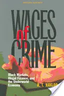 Salariul criminalității: piețele negre, finanțele ilegale și economia interlopă - Wages of Crime: Black Markets, Illegal Finance, and the Underworld Economy