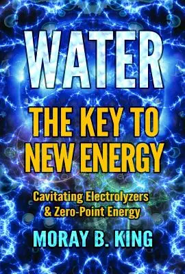Apa: Cheia pentru noua energie: Electrolizoare cu cavitație și energie la punctul zero - Water: The Key to New Energy: Cavitating Electrolyzers & Zero-Point Energy