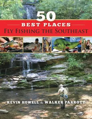 50 cele mai bune locuri de pescuit la muscă din sud-est - 50 Best Places Fly Fishing the Southeast
