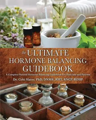 The Ultimate Hormone Balancing Guidebook (Slater Dnm(r) Rht)