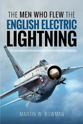 Oamenii care au zburat cu fulgerul electric englez - The Men Who Flew the English Electric Lightning