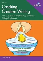 Cracking Creative Writing: 100+ Activități pentru îmbunătățirea încrederii în scris a copiilor din KS2 - Cracking Creative Writing: 100+ Activities to Improve KS2 Children's Writing Confidence