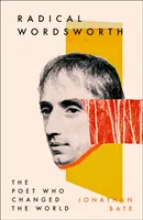 Radical Wordsworth - Poetul care a schimbat lumea - Radical Wordsworth - The Poet Who Changed the World