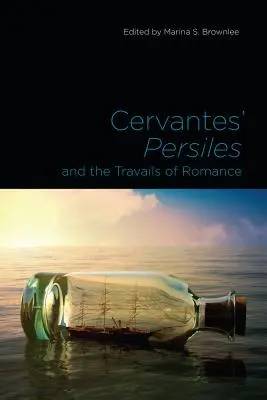 Persiles al lui Cervantes și dificultățile romantismului - Cervantes' Persiles and the Travails of Romance