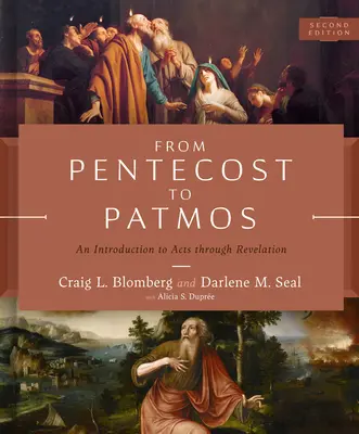 De la Rusalii la Patmos, ediția a 2-a: O introducere la Faptele Apostolilor până la Apocalipsa - From Pentecost to Patmos, 2nd Edition: An Introduction to Acts Through Revelation