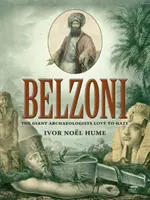 Belzoni: gigantul pe care arheologii îl urăsc - Belzoni: The Giant Archaeologists Love to Hate