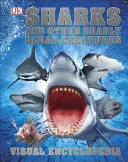 Rechini și alte creaturi oceanice mortale - Enciclopedie vizuală - Sharks and Other Deadly Ocean Creatures - Visual Encyclopedia