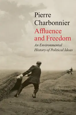 Afluență și libertate: O istorie ecologică a ideilor politice - Affluence and Freedom: An Environmental History of Political Ideas