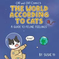 Benzi desenate cu pisici și pisici: Lumea după pisici - Un ghid al sentimentelor feline - Cat and Cat Comics: The World According to Cats - A Guide to Feline Feelings