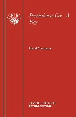 Permission to Cry - O piesă de teatru - Permission to Cry - A Play