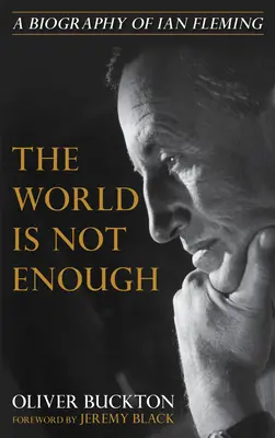 The World Is Not Enough: O biografie a lui Ian Fleming - The World Is Not Enough: A Biography of Ian Fleming