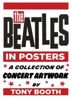 The Beatles în postere: O colecție de ilustrații de concert de Tony Booth - The Beatles in Posters: A Collection of Concert Artwork by Tony Booth