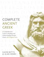 Greaca veche completă: Un ghid cuprinzător pentru citirea și înțelegerea limbii grecești vechi, cu texte originale - Complete Ancient Greek: A Comprehensive Guide to Reading and Understanding Ancient Greek, with Original Texts