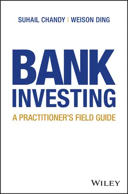 Bank Investing: Ghidul de teren al practicianului - Bank Investing: A Practitioner's Field Guide