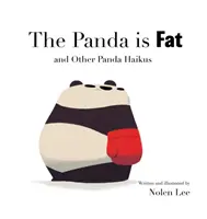 Panda este gras: și alte haiku-uri panda - The Panda is Fat: And Other Panda Haikus
