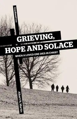 Doliu, speranță și alinare: Când o persoană iubită moare în Hristos - Grieving, Hope and Solace: When a Loved One Dies in Christ