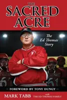 The Sacred Acre: Povestea lui Ed Thomas - The Sacred Acre: The Ed Thomas Story